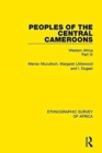 Image for Peoples of the Central Cameroons (Tikar. Bamum and Bamileke. Banen, Bafia and Balom)Part 9,: Western Africa