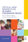 Image for Critical New Perspectives in Early Childhood Music