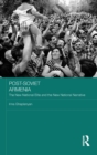 Image for Post-Soviet Armenia  : the new national elite and the new national narrative