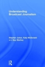 Image for Understanding Broadcast Journalism
