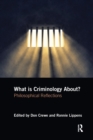 Image for What is criminology about?  : philosophical reflections