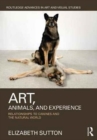 Image for Art, animals, and experience  : relationships to canines and the natural world