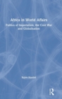 Image for Africa in world affairs  : politics of imperialism, the Cold War and globalisation