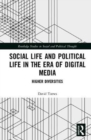 Image for Social Life and Political Life in the Era of Digital Media
