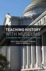 Image for Teaching history with museums  : strategies for K-12 social studies