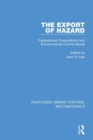 Image for The export of hazard  : transnational corporations and environmental control issues