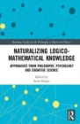 Image for Naturalizing logico-mathematical knowledge  : perspectives from philosophy, psychology, and cognitive science