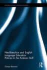 Image for Neoliberalism and English Language Education Policies in the Arabian Gulf