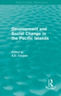 Image for Routledge Revivals: Development and Social Change in the Pacific Islands (1989)