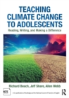 Image for Teaching climate change to adolescents  : reading, writing, and making a difference