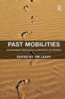 Image for Past mobilities  : archaeological approaches to movement and mobility