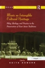 Image for Music as intangible cultural heritage  : policy, ideology, and practice in the preservation of East Asian traditions