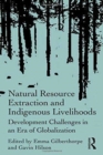 Image for Natural resource extraction and indigenous livelihoods  : development challenges in an era of globalisation