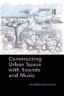 Image for Constructing Urban Space with Sounds and Music