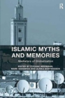 Image for Islamic myths and memories  : mediators of globalization