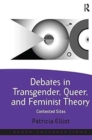 Image for Debates in Transgender, Queer, and Feminist Theory