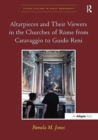 Image for Altarpieces and Their Viewers in the Churches of Rome from Caravaggio to Guido Reni