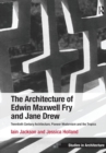 Image for The architecture of Edwin Maxwell Fry and Jane Drew  : twentieth century architecture, pioneer modernism and the Tropics