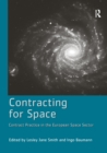 Image for Contracting for Space : Contract Practice in the European Space Sector