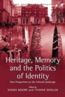 Image for Heritage, Memory and the Politics of Identity
