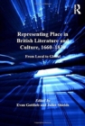 Image for Representing place in British literature and culture, 1660-1830  : from local to global