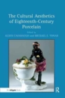 Image for The cultural aesthetics of eighteenth-century porcelain