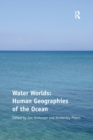 Image for Water Worlds: Human Geographies of the Ocean