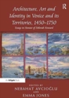 Image for Architecture, Art and Identity in Venice and its Territories, 1450–1750