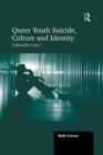 Image for Queer Youth Suicide, Culture and Identity