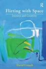 Image for Flirting with space  : journeys and creativity