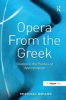 Image for Opera From the Greek : Studies in the Poetics of Appropriation
