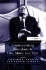 Image for Contemplating Shostakovich: Life, Music and Film