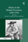 Image for Music in the British Provinces, 1690–1914