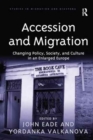 Image for Accession and migration  : changing policy, society and culture in an enlarged Europe
