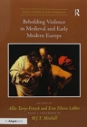Image for Beholding Violence in Medieval and Early Modern Europe