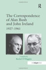 Image for The Correspondence of Alan Bush and John Ireland