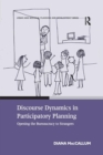 Image for Discourse dynamics in participatory planning  : opening the bureaucracy to strangers