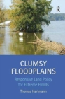 Image for Clumsy floodplains  : responsive land policy for extreme floods