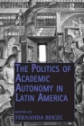 Image for The Politics of Academic Autonomy in Latin America