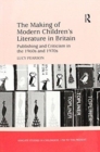 Image for The making of modern children&#39;s literature in Britain  : publishing and criticism in the 1960s and 1970s