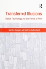 Image for Transferred Illusions : Digital Technology and the Forms of Print