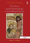 Image for The Viewer and the Printed Image in Late Medieval Europe