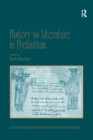Image for History as literature in Byzantium  : papers from the Fortieth Spring Symposium of Byzantine Studies, University of Birmingham, April 2007