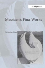 Image for Messiaen&#39;s Final Works
