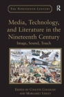 Image for Media, Technology, and Literature in the Nineteenth Century : Image, Sound, Touch