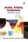 Image for Alcohol, Drinking, Drunkenness : (Dis)Orderly Spaces
