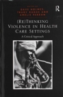 Image for (Re)Thinking Violence in Health Care Settings