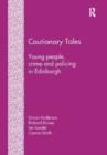 Image for Cautionary Tales : Young People, Crime and Policing in Edinburgh