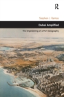 Image for Dubai amplified  : the engineering of a port geography