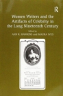 Image for Women Writers and the Artifacts of Celebrity in the Long Nineteenth Century